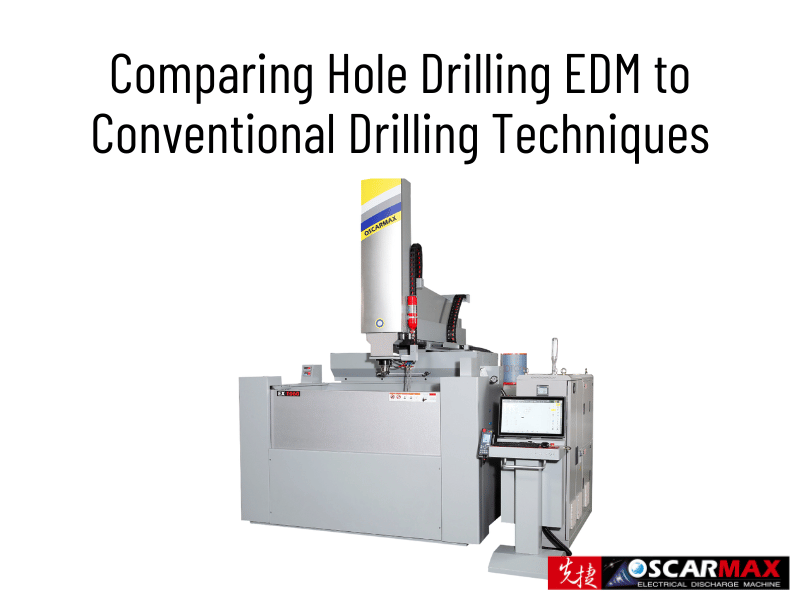 Comparing Hole Drilling EDM to Conventional Drilling Techniques